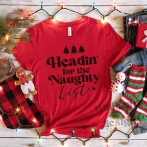 Heading For The Naughty List Christmas Shirt, Unisex Christmas T-shirt, XS-2X